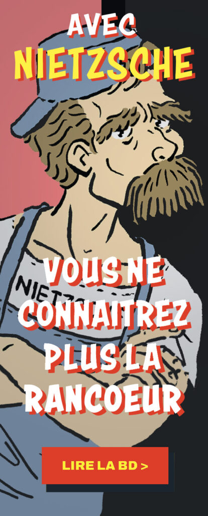 Avec Nietzsche, vous ne connaitrez plus la rancoeur. Lire la BD.