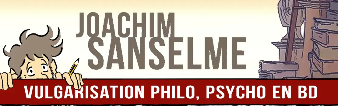 Site internet de Joachim Sanselme - Vulgarisation philo, psycho en BD