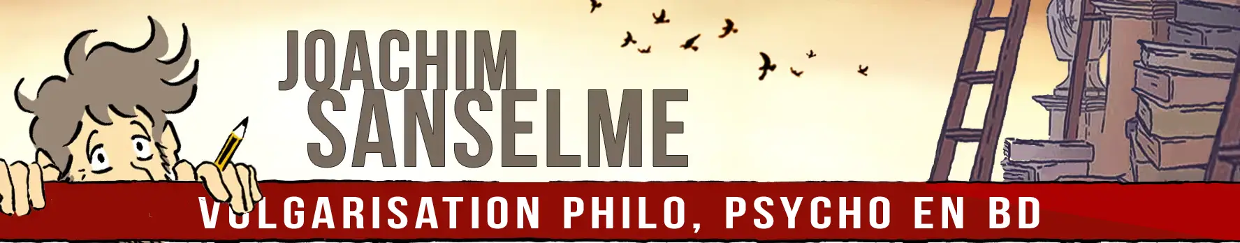 Site internet de Joachim Sanselme - Vulgarisation philo, psycho en BD